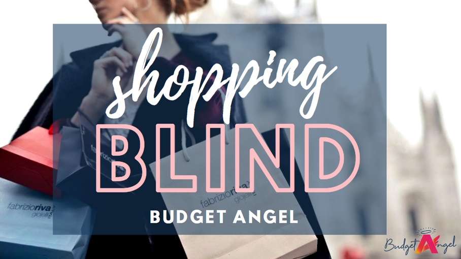 Budget Management Advice - Shopping Blind Can Be A Danger To Your Budget